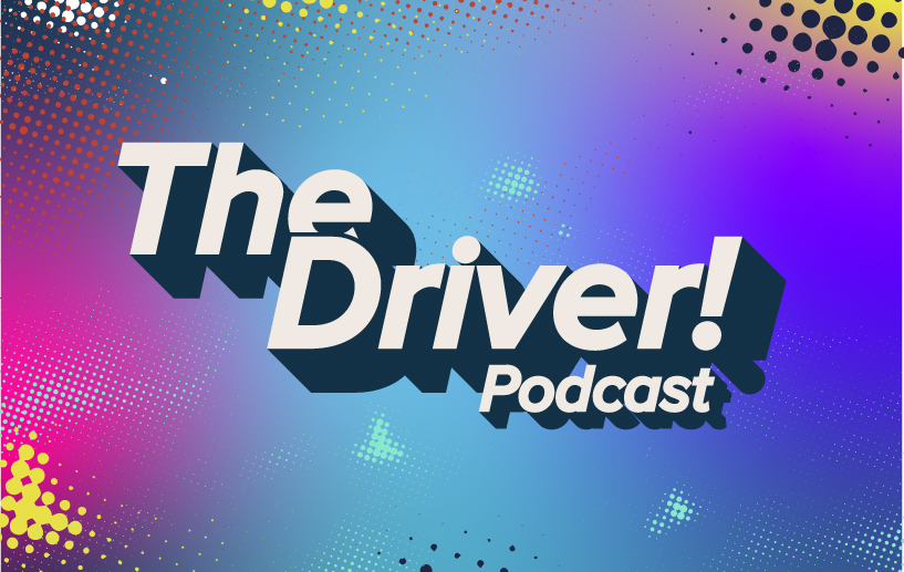 Did You Know We Have a Podcast? Listen to The Driver! Now