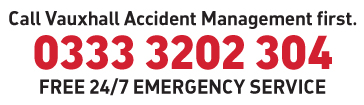 Call Vauxhall Accident Management First - 0333 3202 304